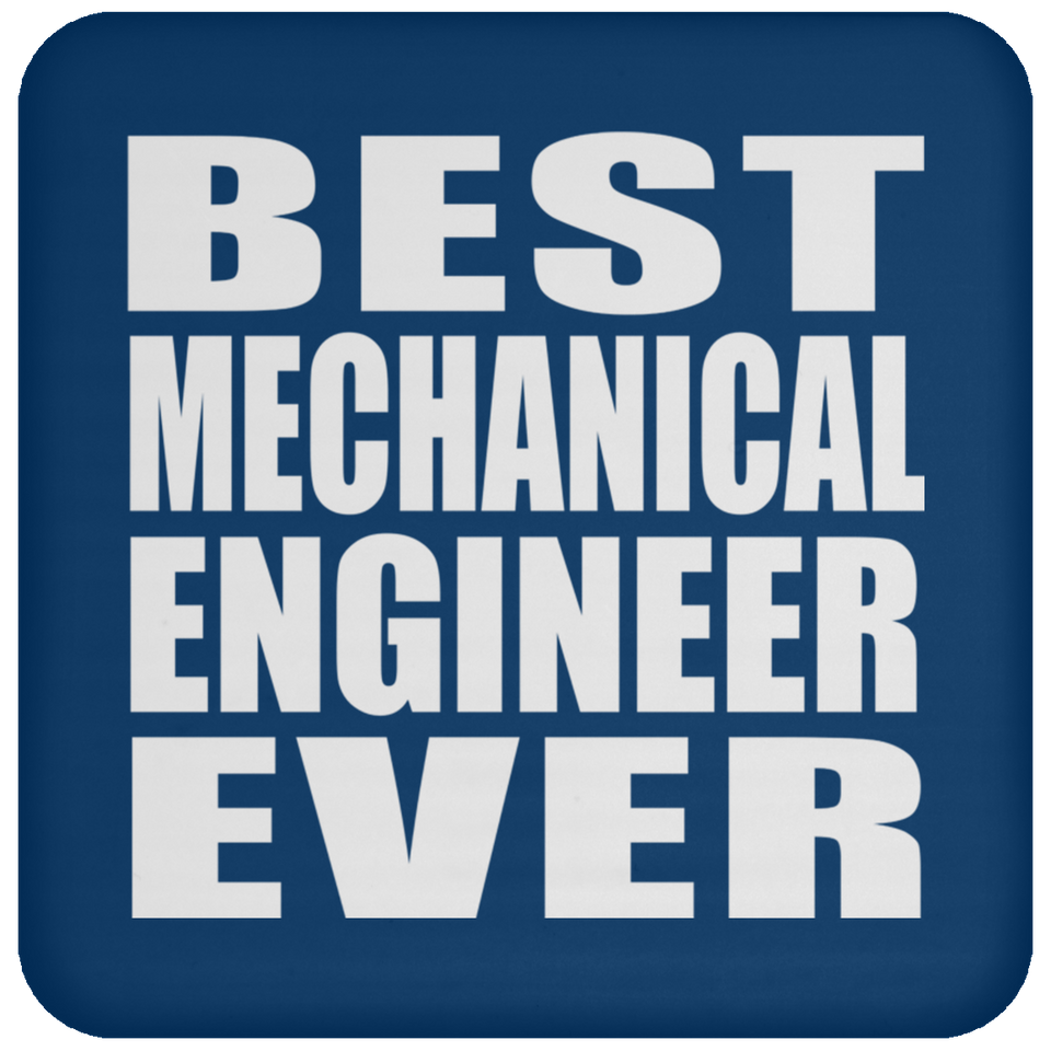 Best Mechanical Engineer Ever - Drink Coaster
