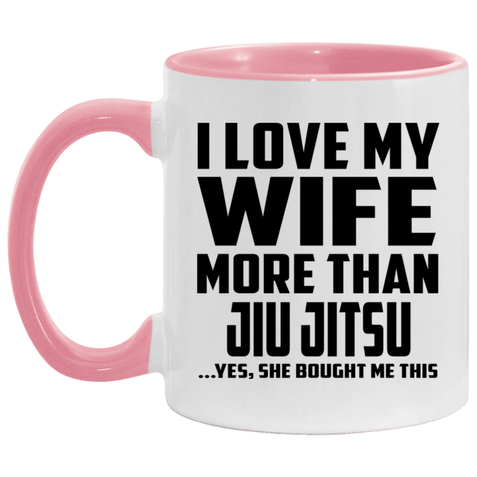 I Love My Wife More Than Jiu Jitsu - 11oz Accent Mug Pink