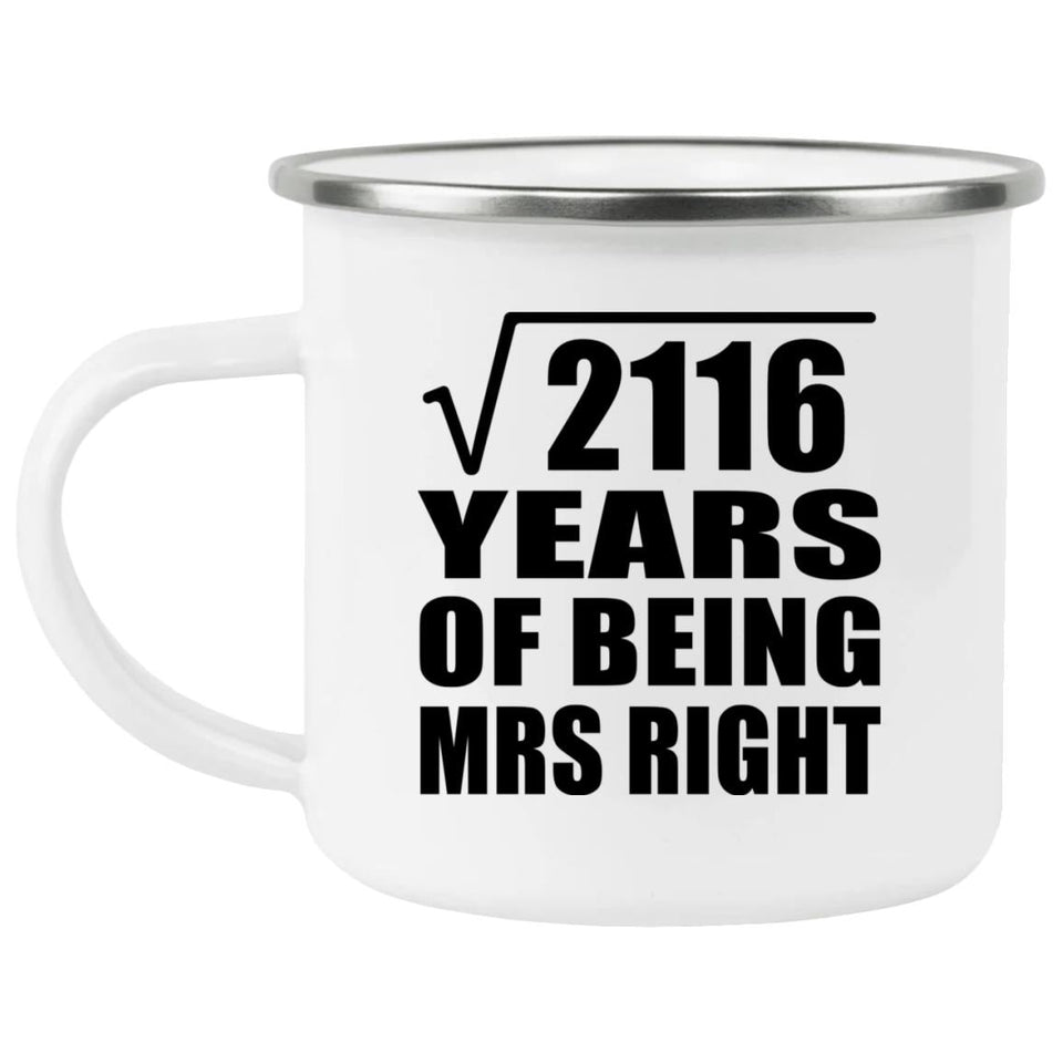 46th Anniversary Square Root of 2116 Years of Being Mrs Right - 12oz Camping Mug
