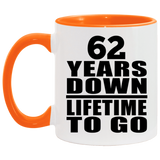 62nd Anniversary 62 Years Down Lifetime To Go - 11oz Accent Mug Orange