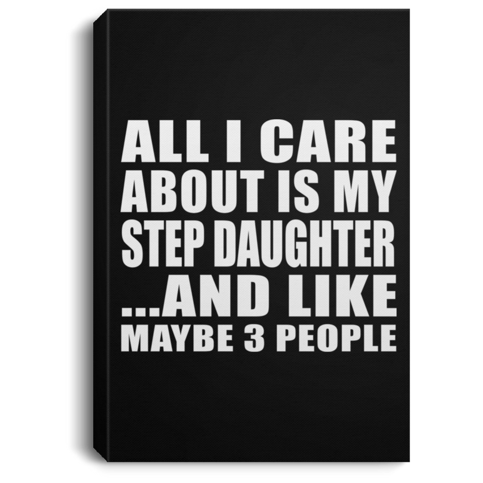 All I Care About Is My Step Daughter - Canvas Portrait