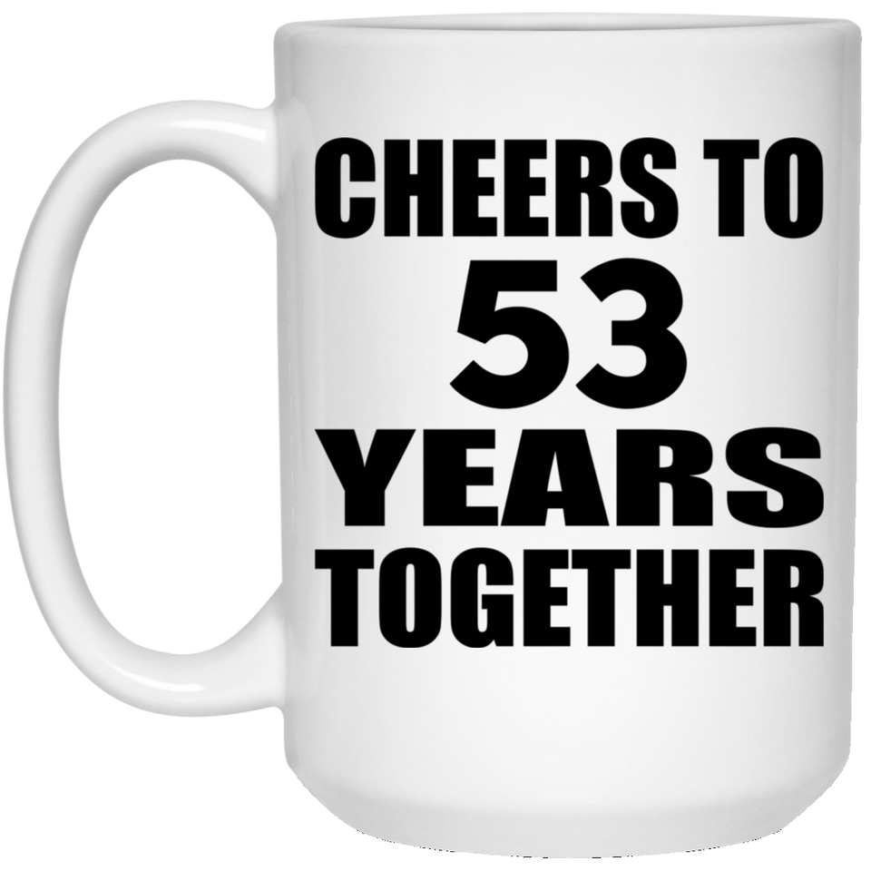 53rd Anniversary Cheers To 53 Years Together - 15oz Coffee Mug
