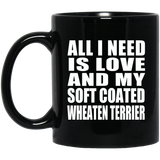 All I Need Is Love And My Soft Coated Wheaten Terrier - 11 Oz Coffee Mug Black