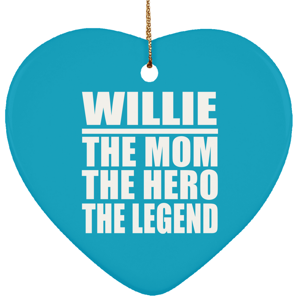 Willie The Mom The Hero The Legend - Heart Ornament