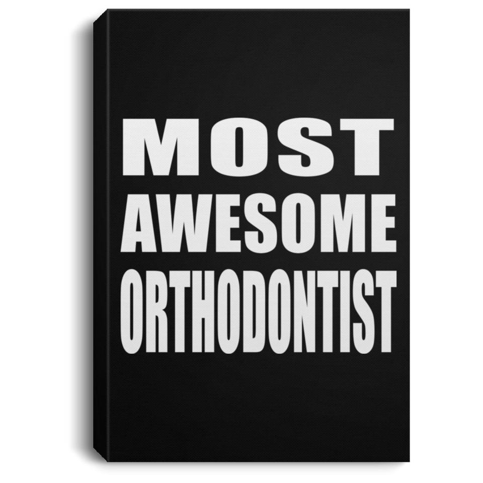 Most Awesome Orthodontist - Canvas Portrait