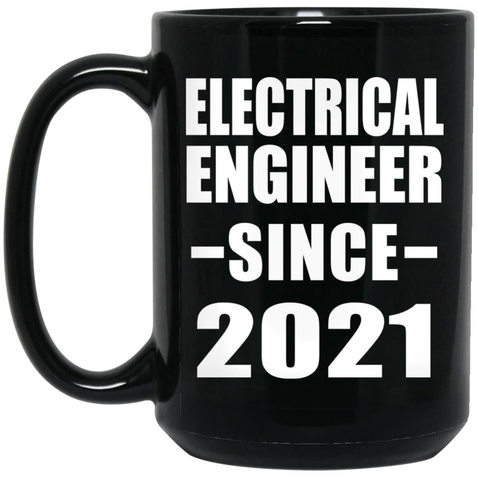 Electrical Engineer Since 2021 - 15oz Coffee Mug Black
