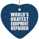World's Okayest Equipment Repairer - Heart Ornament