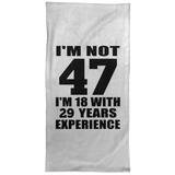 47th Birthday I'm Not 47 I'm 18 With 29 Years Experience - Hand Towel