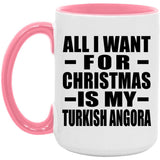 All I Want For Christmas Is My Turkish Angora - 15oz Accent Mug Pink