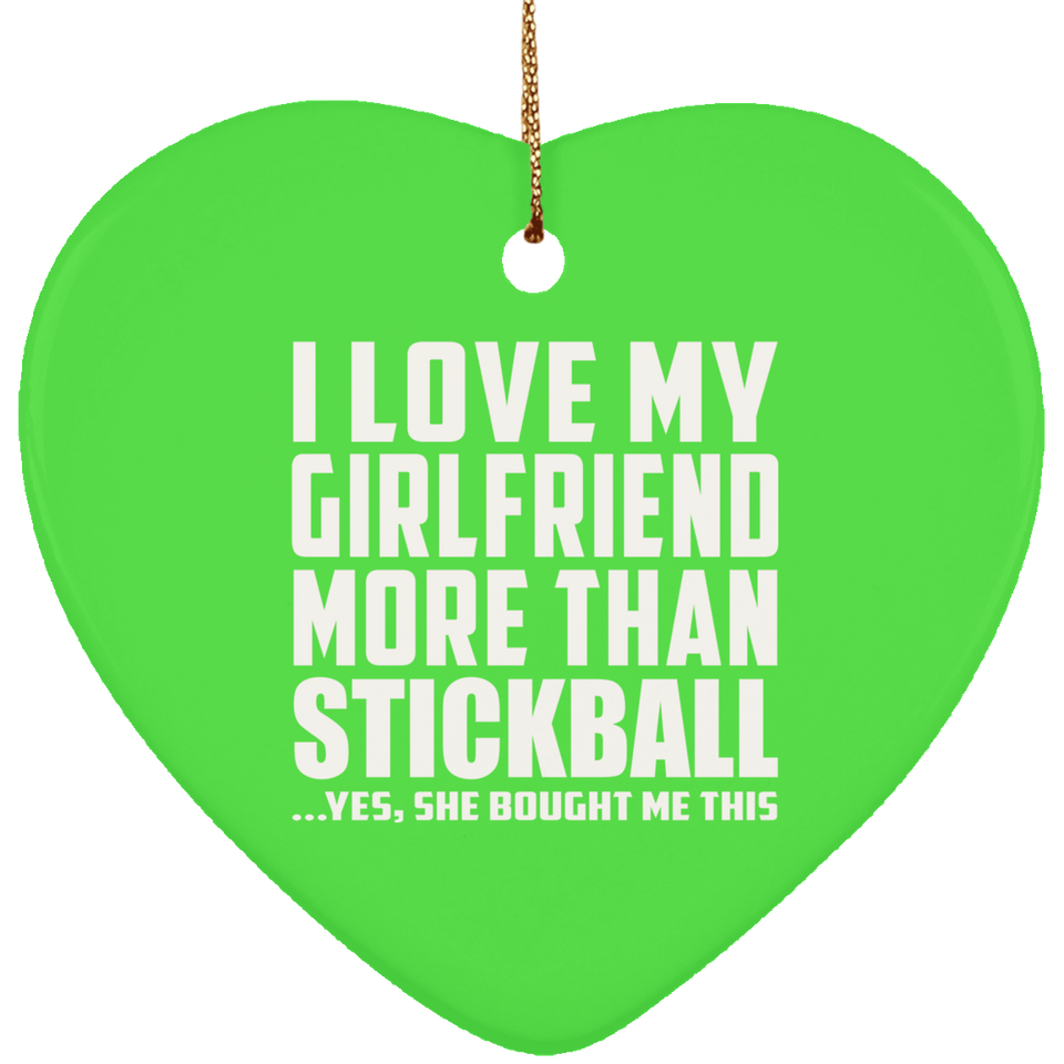 I Love My Girlfriend More Than Stickball - Heart Ornament