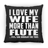 I Love My Wife More Than Flute - Throw Pillow Black