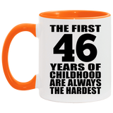 46th Birthday First 46 Years of Childhood Are The Hardest - 11oz Accent Mug Orange