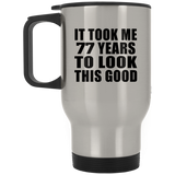 77th Birthday Took Me 77 Years To Look This Good - Silver Travel Mug