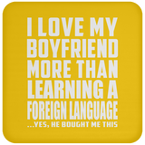 I Love My Boyfriend More Than Learning A Foreign Language - Drink Coaster