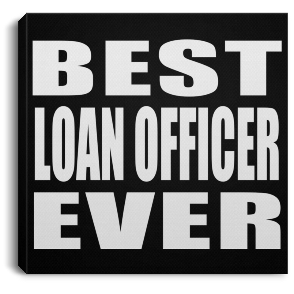 Best Loan Officer Ever - Canvas Square