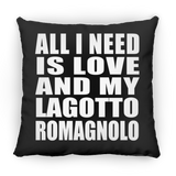 All I Need Is Love And My Lagotto Romagnolo - Throw Pillow Black