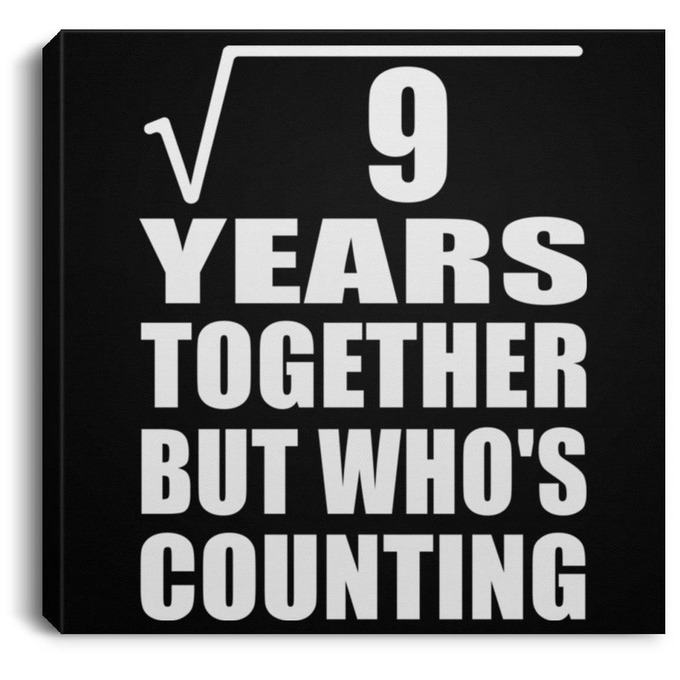 3rd Anniversary Square Root of 9 Years Who's Counting - Canvas Square