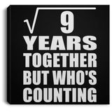 3rd Anniversary Square Root of 9 Years Who's Counting - Canvas Square