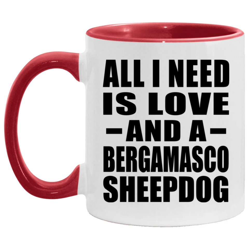 All I Need Is Love And A Bergamasco Sheepdog - 11oz Accent Mug Red
