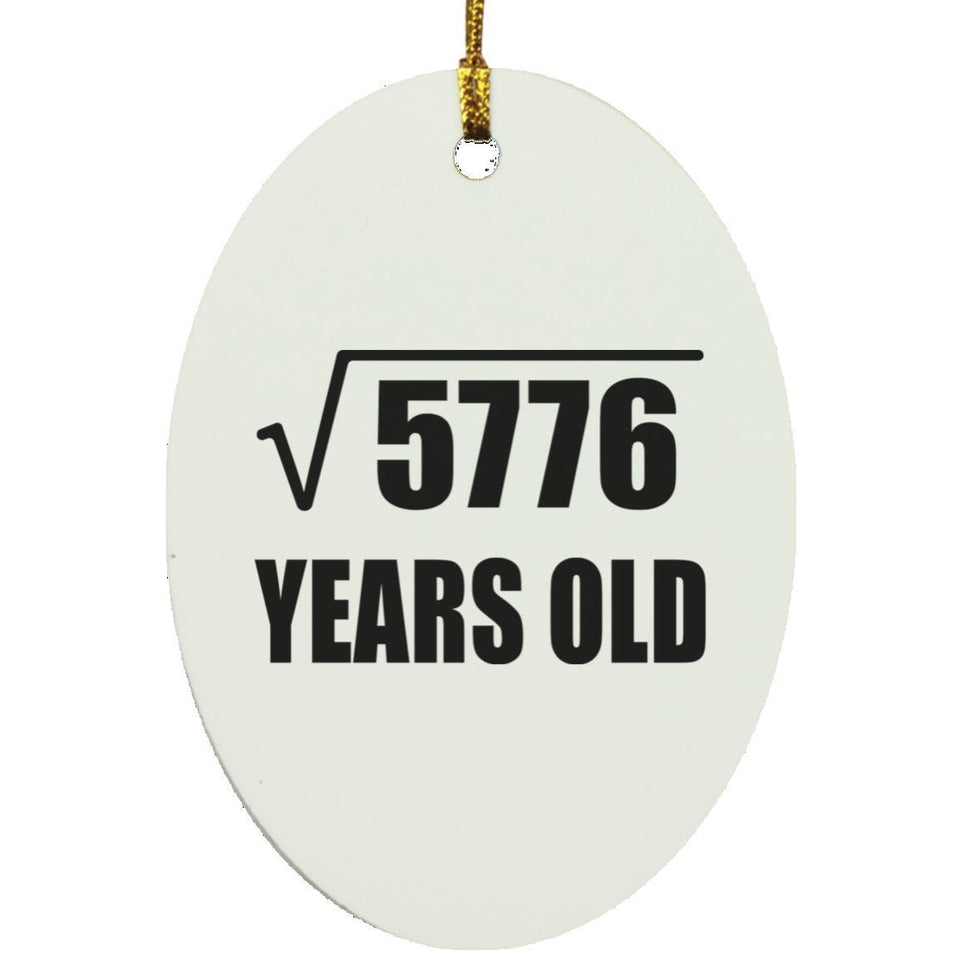 76th Birthday Square Root of 5776 Years Old - Oval Ornament