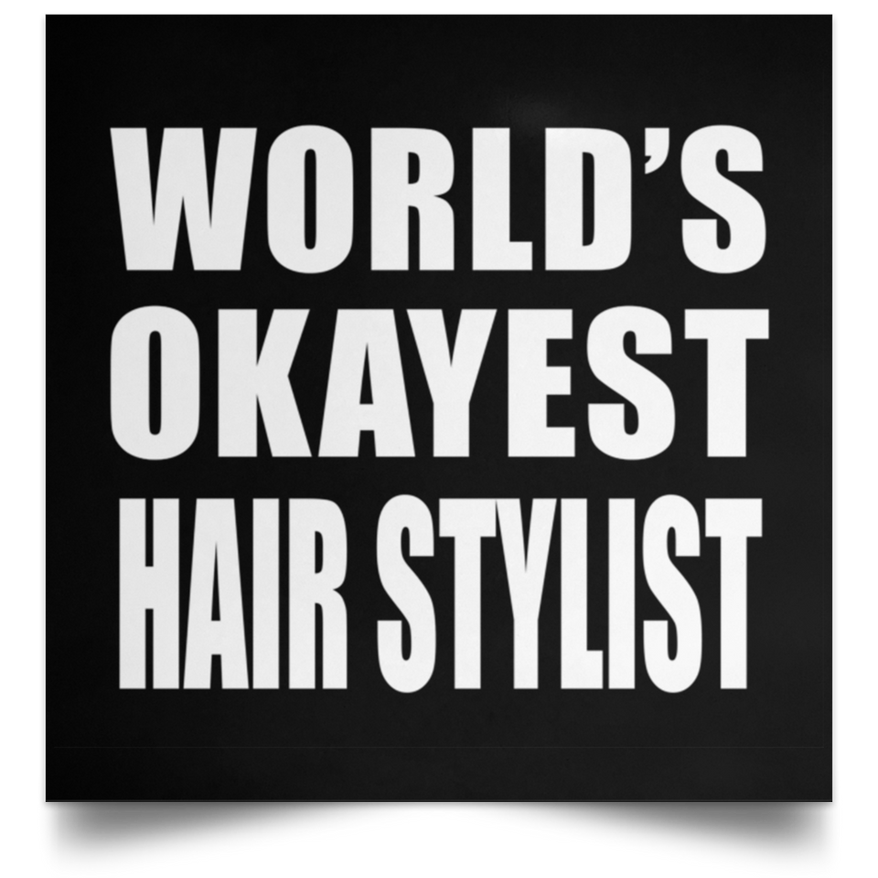 World's Okayest Hair Stylist - Poster Square