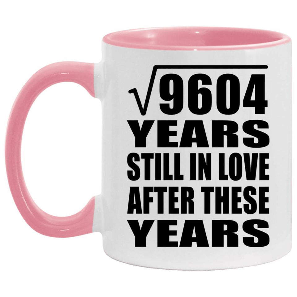 98th Anniversary Square Root of 9604 Years Still In Love - 11oz Accent Mug Pink