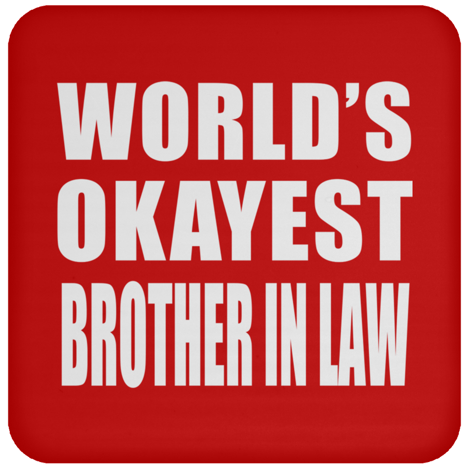 World's Okayest Brother In Law - Drink Coaster