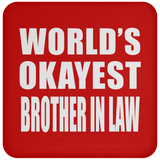 World's Okayest Brother In Law - Drink Coaster