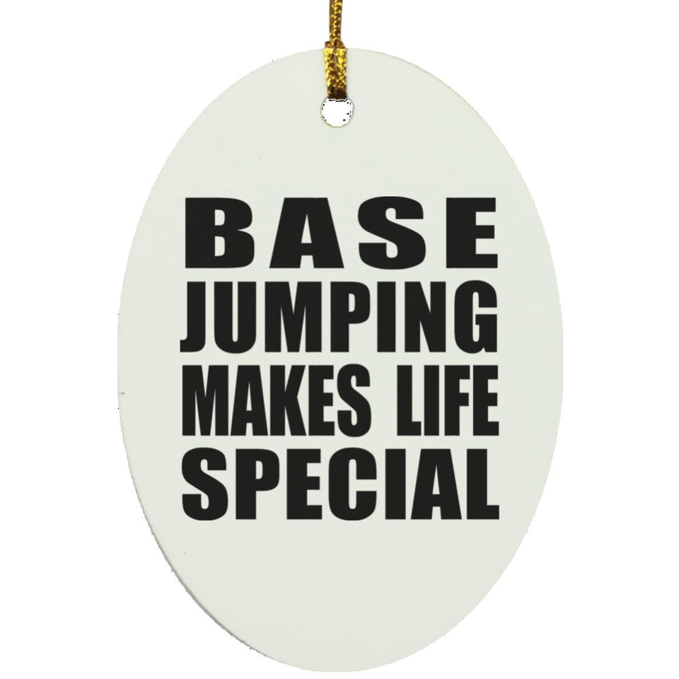 Base Jumping Makes Life Special - Oval Ornament