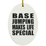 Base Jumping Makes Life Special - Oval Ornament