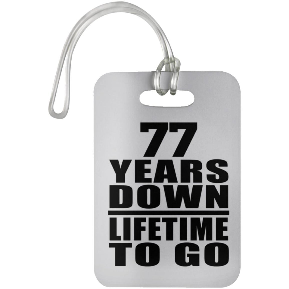 77th Anniversary 77 Years Down Lifetime To Go - Luggage Bag Tag
