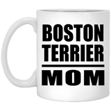 Boston Terrier Mom - 11oz Coffee Mug