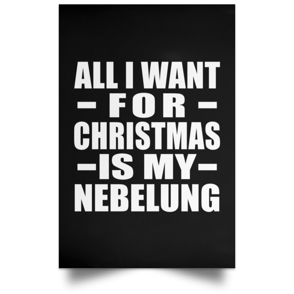 All I Want For Christmas Is My Nebelung - Poster Portrait