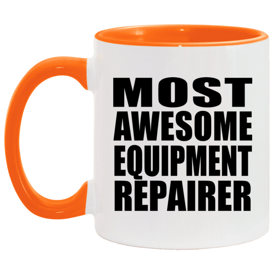 Most Awesome Equipment Repairer - 11oz Accent Mug Orange