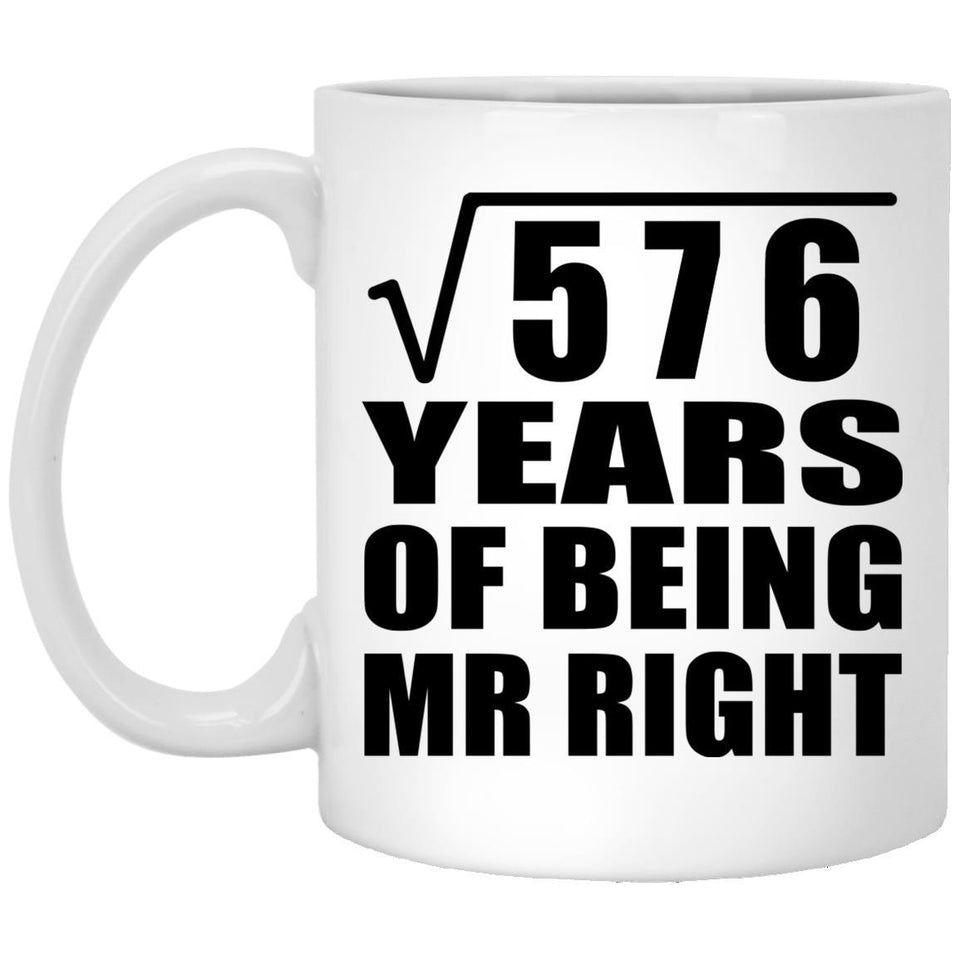 24th Anniversary Square Root of 576 Years of Being Mr Right - 11oz Coffee Mug