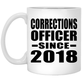 Corrections Officer Since 2018 - 11 Oz Coffee Mug