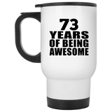 73rd Birthday 73 Years Of Being Awesome - White Travel Mug