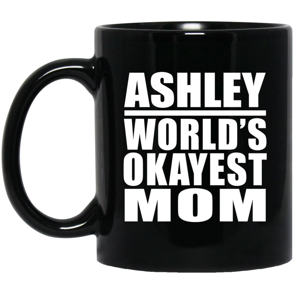 Ashley World's Okayest Mom - 11 Oz Coffee Mug Black