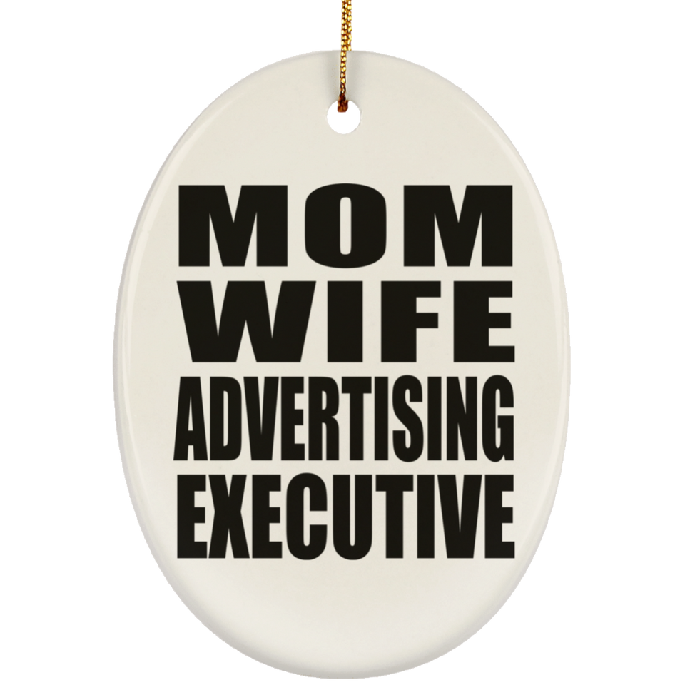 Mom Wife Advertising Executive - Oval Ornament