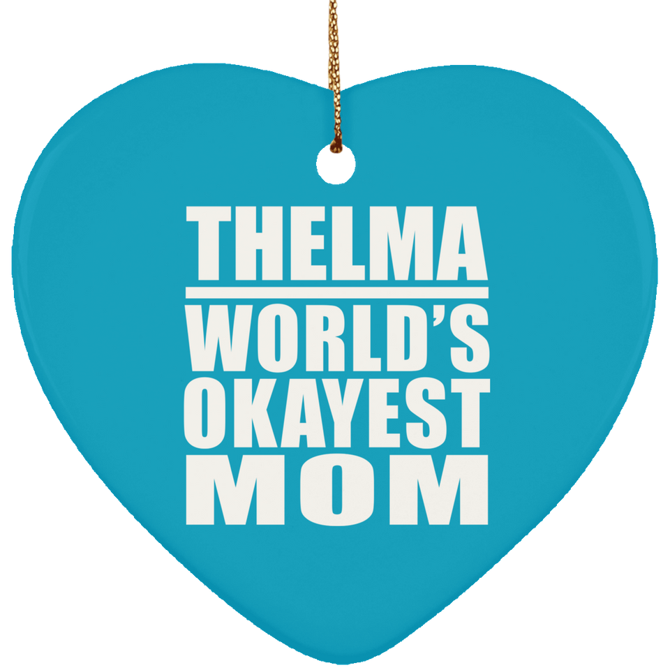 Thelma World's Okayest Mom - Heart Ornament