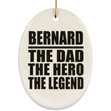 Bernard The Dad The Hero The Legend - Oval Ornament