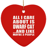 All I Care About Is Dwarf Cat - Heart Ornament