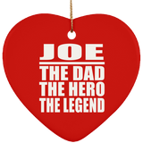 Joe The Dad The Hero The Legend - Heart Ornament