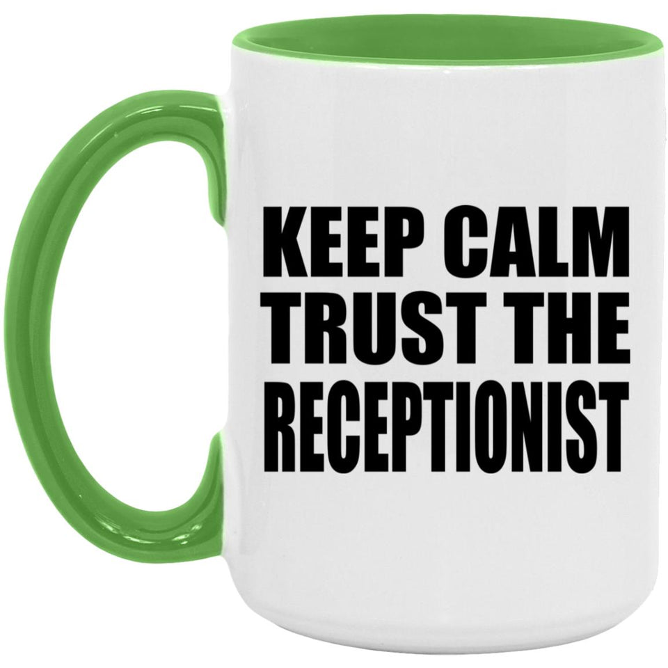 Keep Calm and Trust The Receptionist - 15oz Accent Mug Green