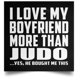 I Love My Boyfriend More Than Judo - Poster Square