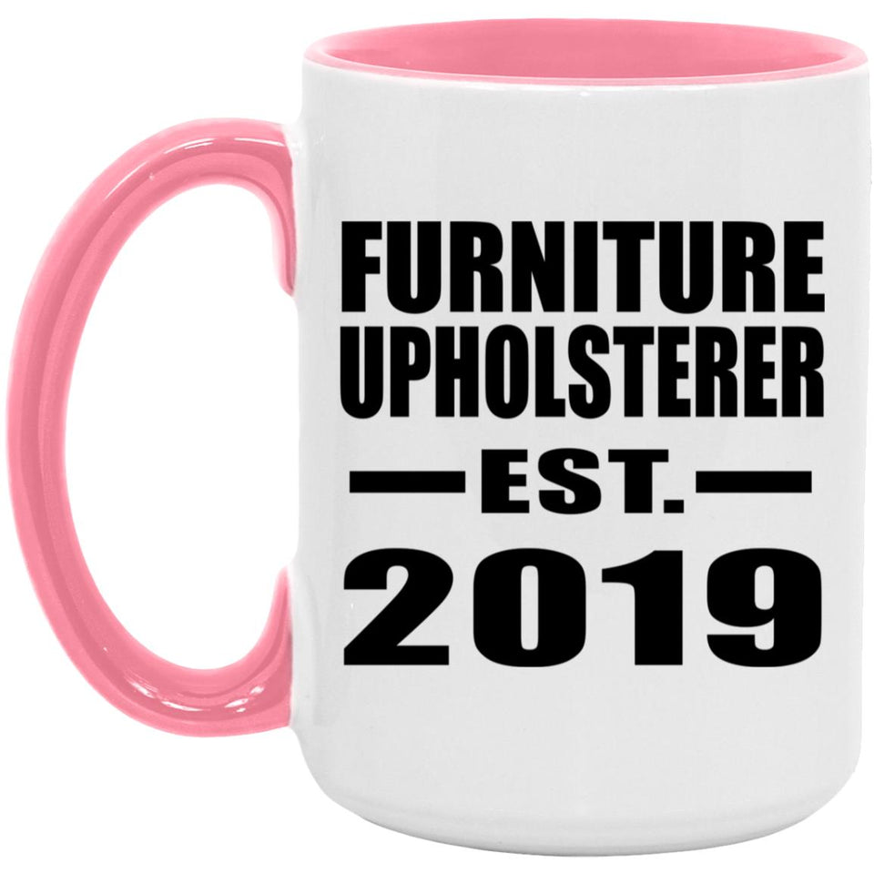 Furniture Upholsterer Established EST. 2019 - 15oz Accent Mug Pink