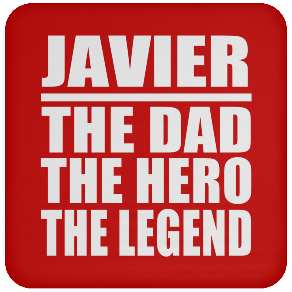 Javier The Dad The Hero The Legend - Drink Coaster
