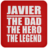 Javier The Dad The Hero The Legend - Drink Coaster