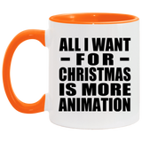 All I Want For Christmas Is More Animation - 11oz Accent Mug Orange