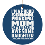 Proud School Principal Mom Of Awesome Daughter - Circle Ornament